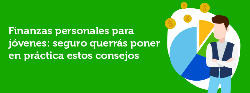 7 tips que los jóvenes deberían aplicar a sus finanzas, Finanzas personales para jóvenes: seguro querrás poner en práctica estos consejos, finanzas para jóvenes, recomendaciones de dinero para jóvenes.