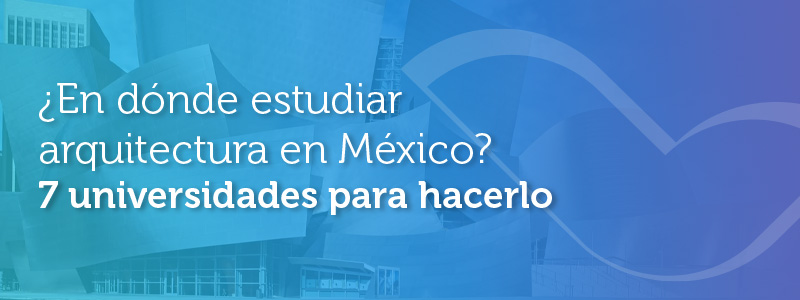 universidades privadas en méxico para estudiar arquitectura